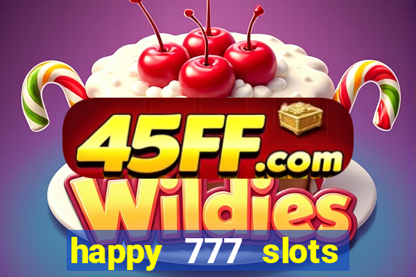happy 777 slots paga mesmo